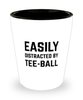 Funny Tee-ball Shot Glass Easily Distracted By Tee-ball
