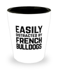 Funny French Bulldogs Shot Glass Easily Distracted By French Bulldogs