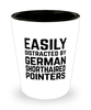 Funny German Shorthaired Pointers Shot Glass Easily Distracted By German Shorthaired Pointers