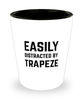 Funny Trapeze Artist Shot Glass Easily Distracted By Trapeze