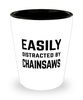 Funny Chainsaw Logger Shot Glass Easily Distracted By Chainsaws