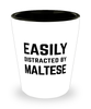 Funny Maltese Shot Glass Easily Distracted By Maltese