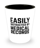 Funny Medical Transcriptionist Shot Glass Easily Distracted By Medical Records