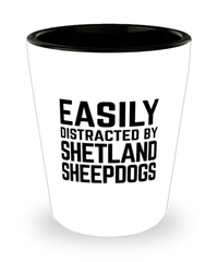 Funny Shetland Sheepdogs Shot Glass Easily Distracted By Shetland Sheepdogs
