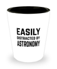 Funny Astronomer Shot Glass Easily Distracted By Astronomy