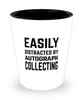 Funny Autograph Collector Shot Glass Easily Distracted By Autograph Collecting