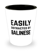 Funny Balinese Shot Glass Easily Distracted By Balinese