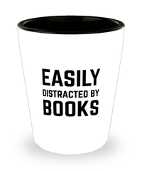 Funny Bibliophile Shot Glass Easily Distracted By Books
