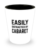 Funny Cabaret Shot Glass Easily Distracted By Cabaret