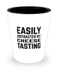 Funny Cheese Tasting Shot Glass Easily Distracted By Cheese Tasting