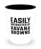 Funny Havana Browns Shot Glass Easily Distracted By Havana Browns
