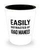 Funny Khao Manees Shot Glass Easily Distracted By Khao Manees