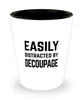 Funny Decoupaging Shot Glass Easily Distracted By Decoupage