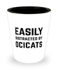 Funny OciCat Shot Glass Easily Distracted By Ocicats
