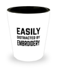 Funny Embroiderer Shot Glass Easily Distracted By Embroidery