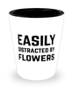 Funny Flowers Shot Glass Easily Distracted By Flowers
