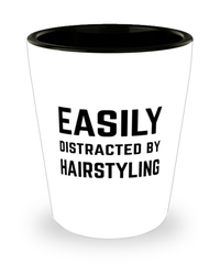 Funny Hairdresser Shot Glass Easily Distracted By Hairstyling