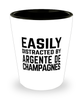 Funny Argente De Champagnes Shot Glass Easily Distracted By Argente De Champagnes