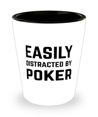 Funny Poker Shot Glass Easily Distracted By Poker