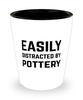 Funny Potter Ceramicist Shot Glass Easily Distracted By Pottery