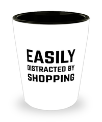 Funny Shopper Shot Glass Easily Distracted By Shopping