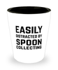 Funny Spoon Collector Shot Glass Easily Distracted By Spoon Collecting