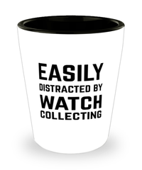 Funny Watch Collector Shot Glass Easily Distracted By Watch Collecting