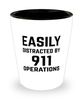 Funny 911 Operator Shot Glass Easily Distracted By 911 Operations