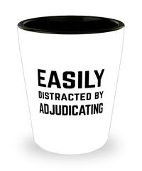 Funny Adjudicator Shot Glass Easily Distracted By Adjudicating
