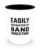 Funny Band Director Shot Glass Easily Distracted By Band Directing