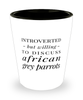 Funny Bird Shot Glass Introverted But Willing To Discuss African Grey Parrots