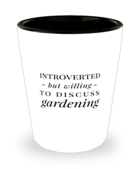 Funny Gardener Shot Glass Introverted But Willing To Discuss Gardening