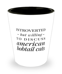 Funny Cat Shot Glass Introverted But Willing To Discuss American Bobtail Cats