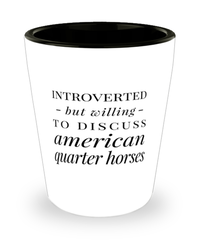 Funny Horse Shot Glass Introverted But Willing To Discuss American Quarter Horses