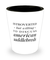 Funny Horse Shot Glass Introverted But Willing To Discuss American Saddlebreds