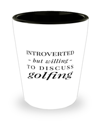 Funny Golfer Shot Glass Introverted But Willing To Discuss Golfing