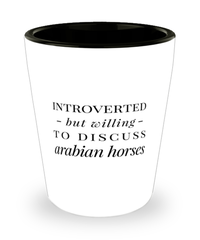 Funny Horse Shot Glass Introverted But Willing To Discuss Arabian Horses