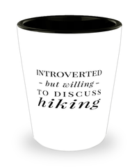 Funny Hiker Shot Glass Introverted But Willing To Discuss Hiking