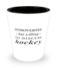 Funny Hockey Shot Glass Introverted But Willing To Discuss Hockey