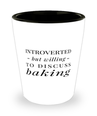 Funny Chef Baker Shot Glass Introverted But Willing To Discuss Baking