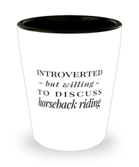 Funny Horse Shot Glass Introverted But Willing To Discuss Horseback Riding