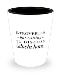 Funny Horse Shot Glass Introverted But Willing To Discuss Baluchi Horse