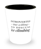 Funny Shot Glass Introverted But Willing To Discuss Ice Climbing