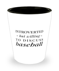 Funny Baseballer Shot Glass Introverted But Willing To Discuss Baseball