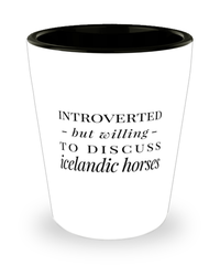 Funny Horse Shot Glass Introverted But Willing To Discuss Icelandic Horses