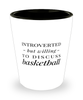 Funny Basketballer Shot Glass Introverted But Willing To Discuss Basketball