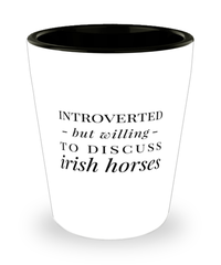 Funny Horse Shot Glass Introverted But Willing To Discuss Irish Horses