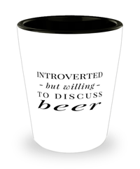 Funny Beer Shot Glass Introverted But Willing To Discuss Beer