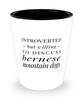 Funny Dog Shot Glass Introverted But Willing To Discuss Bernese Mountain Dogs