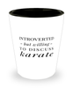 Funny Shot Glass Introverted But Willing To Discuss Karate